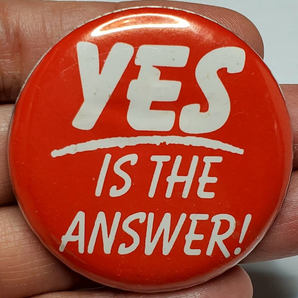 Yes Is The Answer Vtg Button Pin 1.75"